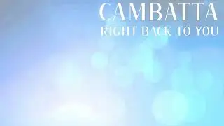 Cambatta - Right Back to You (ft. Jae Luis)