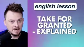Take for granted - explained