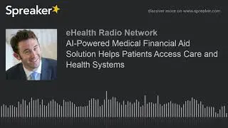 AI-Powered Medical Financial Aid Solution Helps Patients Access Care and Health Systems