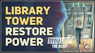 Restore power Library Tower Dying Light The Beast