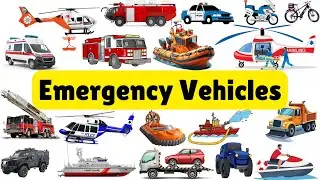 Learn Emergency Vehicles Names in English for Kids | Fun Learning Video with Pictures