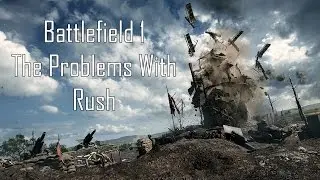 Battlefield 1 - What I Think Needs To Change In Rush