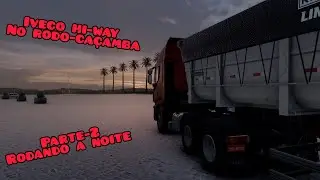 Viagem com o Iveco no rodo-ca&ccedil;amba parte 2 / Ets2 Mods BR.
