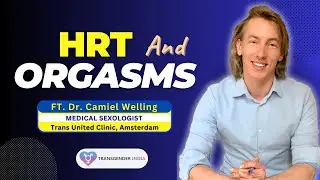 Sexologist Reveals: How HRT Changes Orgasms for Trans Women | Dr.Camiel Welling