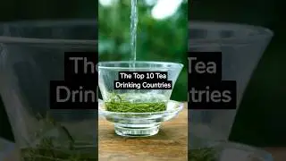 The Top 10 Tea Drinking Countries #explore #foodie #shorts #tea #ranking