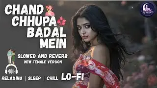 Chand Chhupa Badal Mein || Relaxing Lo- FI Version || चांद छुपा बादल में | 90's Hindi Lo-Fi Song