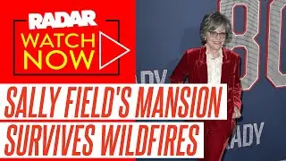 Sally Field's $2.3M Mansion Survives Devastating California Wildfires Despite Frail Actress' Neighbo