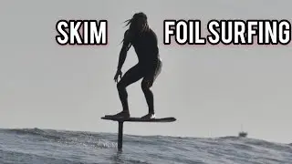 Skimboarding and Foil Surfing in the same session