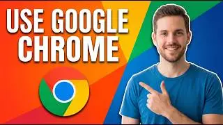 How To Use Google Chrome (Beginner Guide)