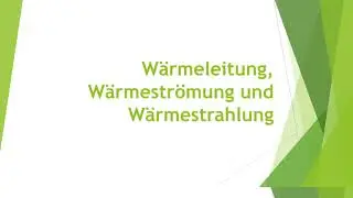 Physik: Wärmeleitung, Wärmeströmung und Wärmestrahlung einfach und kurz erklärt