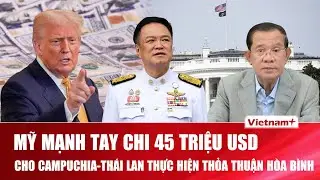 Mỹ mạnh tay chi 45 triệu USD cho Campuchia và Thái Lan cam kết thực hiện thỏa thuận hòa bình