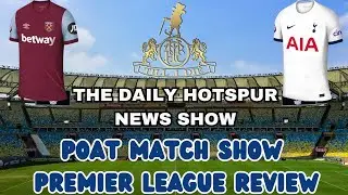 THFC TILL I DIE THE DAILY HOTSPUR NEWS SHOW WEST HAM VS TOTTENHAM, POST MATCH SHOW