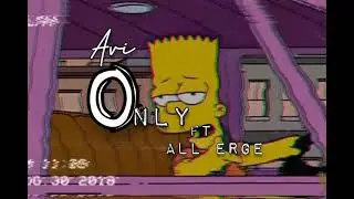 Avi - only ( feat All Erge ) cartoon visuals