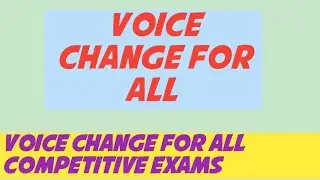 The Most Suggestive Voice Change For All Competitive Exams.