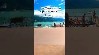 Annecy|France|The Venice of the Alps
