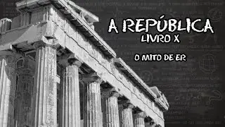 A República: Livro X | O Mito de Er (Diálogos Platônicos)