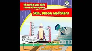 Sun, Moon and Stars: The Brite Star Kids Learn About Space - Carolyn Larsen