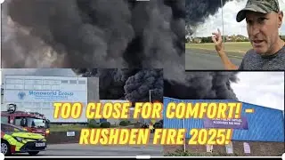 RUSHDEN FIRE  & Toxic Mushroom CLOUD seen for over 20km - 2025