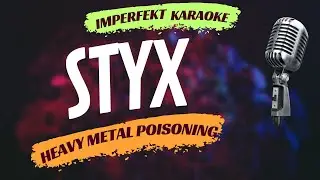 Styx karaoke - Heavy Metal Poisoning