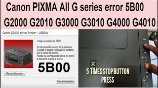 Устранена ошибка принтера Canon 5b00 серии G2000 G3000 G4000