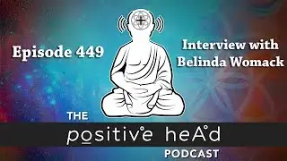 Positive Head Podcast #449: Interview with Archangelic Conduit, Belinda Womack