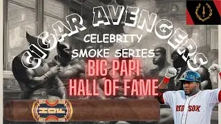 CELEBRITY SMOKE SERIES: BIG PAPI HOF CIGAR
