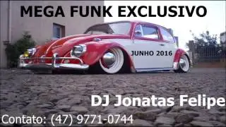 Mega Funk Exclusivo Junho 2016 (DJ Jonatas Felipe)
