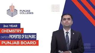 PGC Lectures-Inter Part II-Punjab Board- Chemistry - Chapter 04 - Properties of Sulphuric Acid