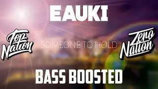 TopNationHD X Zero Nation | Eauki - Someone To Hold [Bass Boosted] | TopTrapMusic