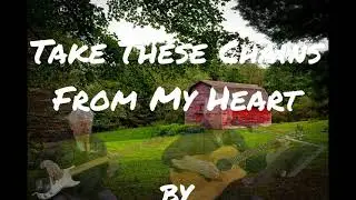 Take These Chains From My Heart  by Len Gladu