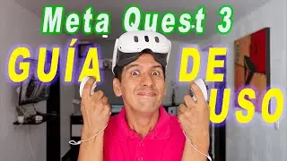 META QUEST 3: Manual Didáctico Para Iniciar.
