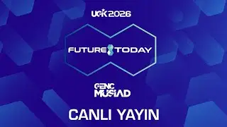 GEN&Ccedil; M&Uuml;SİAD UGİK'26 #FUTURE TODAY | CANLI YAYIN