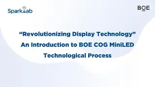 BOE Chip on Glass Mini LED Technological Process Introduction.
