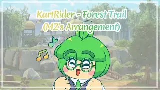 KartRider - Forest Trail (숲속 산책로) | (MZ's Arrangement)