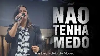 N&atilde;o tenha medo_ Pastora Fulvia