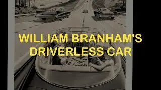 William Branham's 1933 Driverless Car Prediction