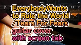 Everybody Wants to Rule the World guitar cover with screen tab