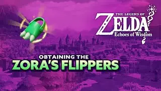 Zelda: Echoes of Wisdom - Obtaining the Zora's Flippers