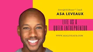Entrepreneur Coaching: Life as a Queer Entrepreneur with Asa Leveaux