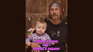 Emma's Song  ~by~ Emma & Daddio - Memory Video
