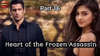 PART 16-20 UNCUT / HEART OF THE FROZEN ASSASSIN / #inspirationalstories #lovestory 