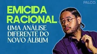 EMICIDA RACIONAL VOL. 2: CONEXÕES E UMA NOVA REVOLUÇÃO | ANÁLISE PALCO.