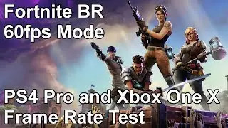Fortnite Battle Royale 60fps Mode PS4 Pro and Xbox One X Frame Rate Test