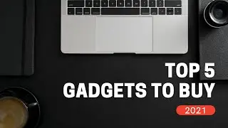 Top 5 Gadgets You Should Buy - Tech Mania