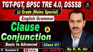 Clause & Conjunction | English Grammar | Class 01 | By K.K.SIR | LT Grade / TGT / PGT & Other exams