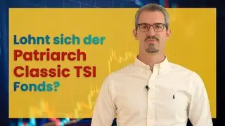 Lohnt sich der Patriarch Classic TSI Fonds? Vergleich zum MSCI World und DAX