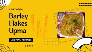 Barley Flakes Upma - Comfort Breakfast