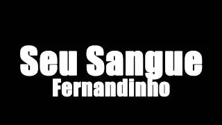 Seu Sangue - Fernandinho (sem baixo)