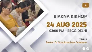 Nipini Biakna Kikhop | Aug 24, 2025 @ 03:00 PM | EBC Church Delhi