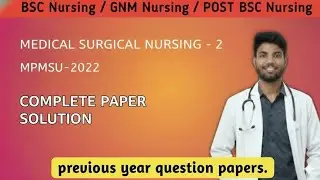 Medical Surgical Nursing – 2 | MPMSU 2022 Complete Paper Solution | BSc Nursing 3rd Year | By Arun